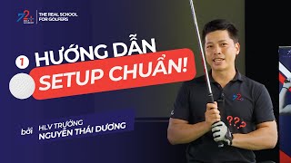 Hướng dẫn Cách Set Up Golf chuẩn cùng HLV Trưởng Nguyễn Thái Dương | 72+ Golf Academy