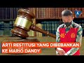 Mario Dandy Harus Bayar Restitusi Rp 25 Miliar, Apa Itu Restitusi?