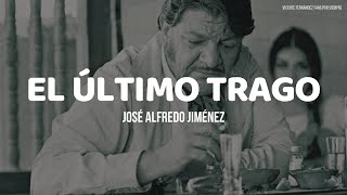 José Alfredo Jiménez - El Ultimo Trago (LETRA)