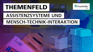 Themenfeld »Assistenzsysteme und Mensch-Technik-Interaktion«