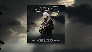 Si Jantung Hati - Ustaz Syed Abdul Matyn AlAydrus Feat Ahbab Anwarussofa