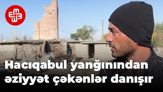 Hacıqabul yanğınından 10 gün ötsə də, vətəndaşlarla kimsə maraqlanmayıb