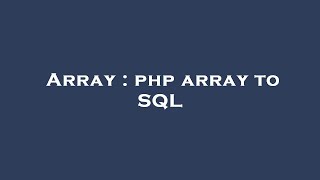 Array : php array to SQL