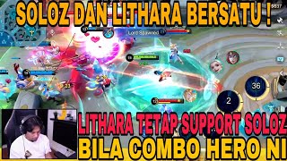 SOLOZ DAN LITHARA BERSATU HATI ! BEST BETUL LITHARA COMBO DENGAN SOLOZ GUNA HERO NI !