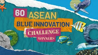 Meet the 60 ASEAN Blue Innovation Challenge Winners!