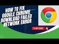 How to Fix Google Chrome Download Failed Network Error & problem solution