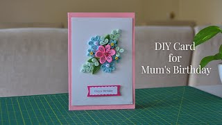 DIY HAPPY BIRTHDAY CARD for Mum | Beautiful 3D Quilling Flowers | Step by Step Tutorial