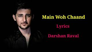 Main Woh Chaand (Lyrics) | Darshan Raval | Himesh Reshammiya