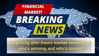 Surprising after-hours market movements! Intel, Visa and others, Find out in this exclusive report!