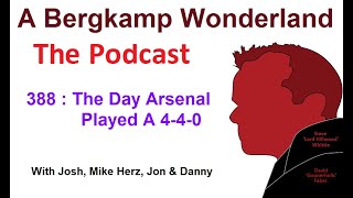 Podcast 388 : The Day Arsenal Played A 4-4-0 *An Arsenal Podcast
