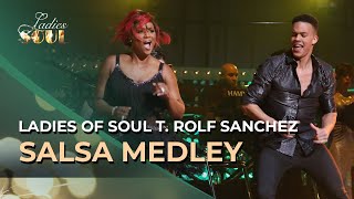 Ladies of Soul 2016 | Salsa Medley - ft. Rolf Sanchez