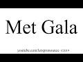 How to Pronounce Met Gala