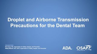 Droplet and Airborne Transmission Precautions for the Dental Team