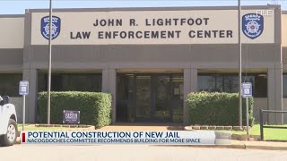 Bond election recommended for new Nacogdoches County Jail facilities