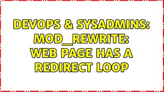 DevOps & SysAdmins: mod_rewrite: web page has a redirect loop (2 Solutions!!)