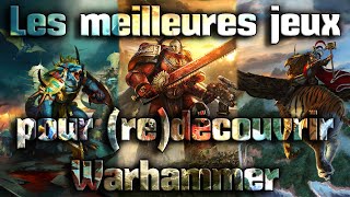 Découvrir Warhammer par le jeu vidéo - Les MEILLEURES JEUX de Games Workshop (40K, Fantasy et AoS)