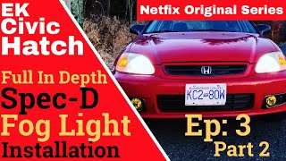 Fog Light Installation On The EK! | Netfix Original Series | Ep 3 Pt 2