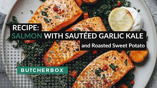 Salmon with Sautéed Garlic Kale and Roasted Sweet Potato