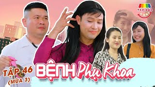 [Tập 46] BỆNH PHỤ KHOA | TẠP HÓA CƯỜI MÙA 3 | THÁI SƠN x CƯỜNG CÁ x PHƯƠNG ANH