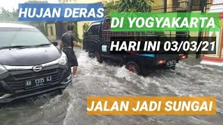 HUJAN DERAS HARI INI DI YOGYAKARTA, JALAN JADI SUNGAI