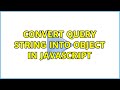 Convert query string into object in JavaScript