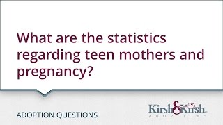 Adoption Questions: What are the statistics regarding teen mothers and pregnancy?