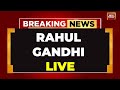 Rahul Gandhi LIVE: Rahul Gandhi To address public in Kannur, Kerala | India Today  LIVE | LS Polls