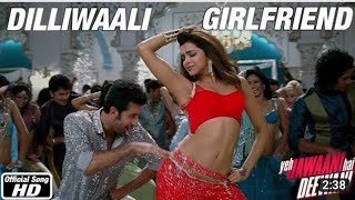 Dilliwaali Girlfriend - Yeh Jawaani Hai Deewani | Ranbir Kapoor, Deepika Padukone