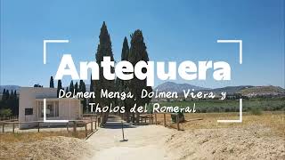 Antequera; el Dolmen de Menga, Dolmen de Viera y Tholos Romeral, el Santuario Megalítico de España