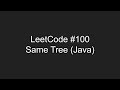 LeetCode #100 - Same Tree