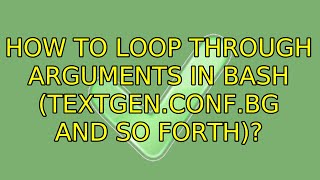 How to loop through arguments in Bash ($1 $2 $3 and so forth)?