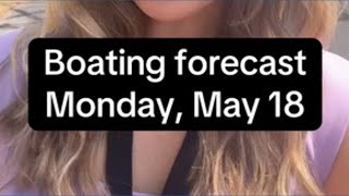 Boating forecast Monday, May 18