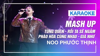 [KARAOKE] - NOO PHƯỚC THỊNH - MASHUP TỪNG QUEN, RỒI TA SẼ NGẮM PHÁO HOA CÙNG NHAU, GIÁ NHƯ