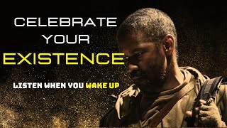 celebrate your existence- Motivational Speech inspired by Denzel Washington, MOTIVATIONAL VIDEO 2024