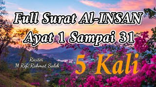 Full Surat Al-Insan Ayat 1 Sampai 31 || Diulang 5 Kali