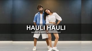 HAULI HAULI - Dance Cover | Deepak Tulsyan ft. Aditi (Dancercise) | Neha Kakkar