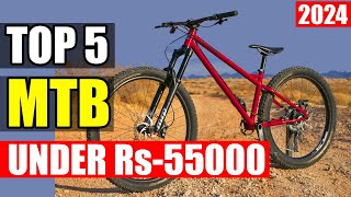 5 MTB Cycles Under Rs-55000 in India | 2024 MTB Bikes Under 55K