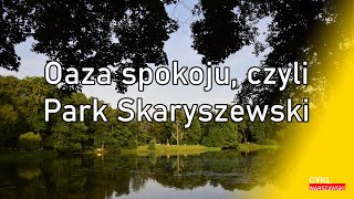 Oaza spokoju, czyli Park Skaryszewski