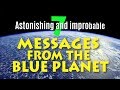 Messages From The Blue Planet #7: Astonishing and Improbable