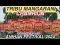 CHAMPION‼️TRIBU MANGARANI ANIHAN FESTIVAL 2024 TRIBE COMPETITION #anihanfestival2024