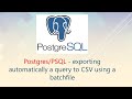 Postgres/PSQL - exporting automatically a query to CSV using a batchfile