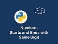 numbers start and end with same digit in python 😀