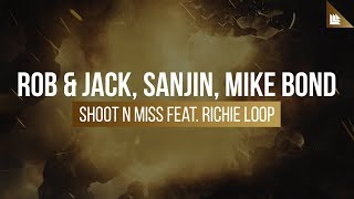 Rob \u0026 Jack, Sanjin, Mike Bond feat. Richie Loop - Shoot N Miss