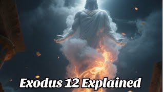Exodus 12 Explained | The Passover and the Exodus: Freedom Through the Blood of the Lamb