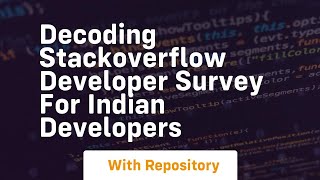Decoding stackoverflow developer survey for indian developers