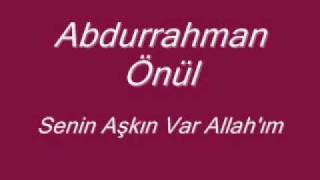 Abdurrahman Önül Senin Aşkın Var Allah'ım ilahi