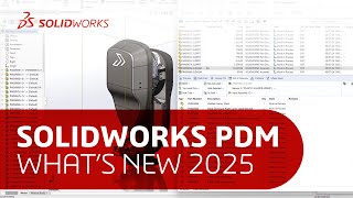 SOLIDWORKS PDM – What's New 2025