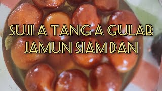 SUJI ATANG A GULAB JAMUN SIAM DAN #GULAB JAMUN SIAM DAN HAUTAK LO BER//