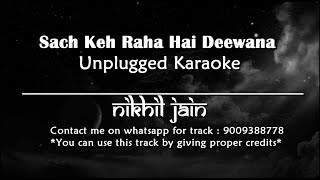 Sach Keh Raha Hai Deewana | Unplugged Karaoke | Nikhil Jain