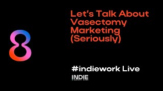 Let's Talk About Vasectomy Marketing (Seriously)